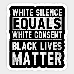 White Silence Equals White Consent Black Lives Matter BLM Sticker